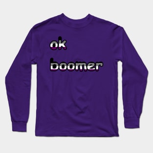 ok boomer: Asexual Edition Long Sleeve T-Shirt